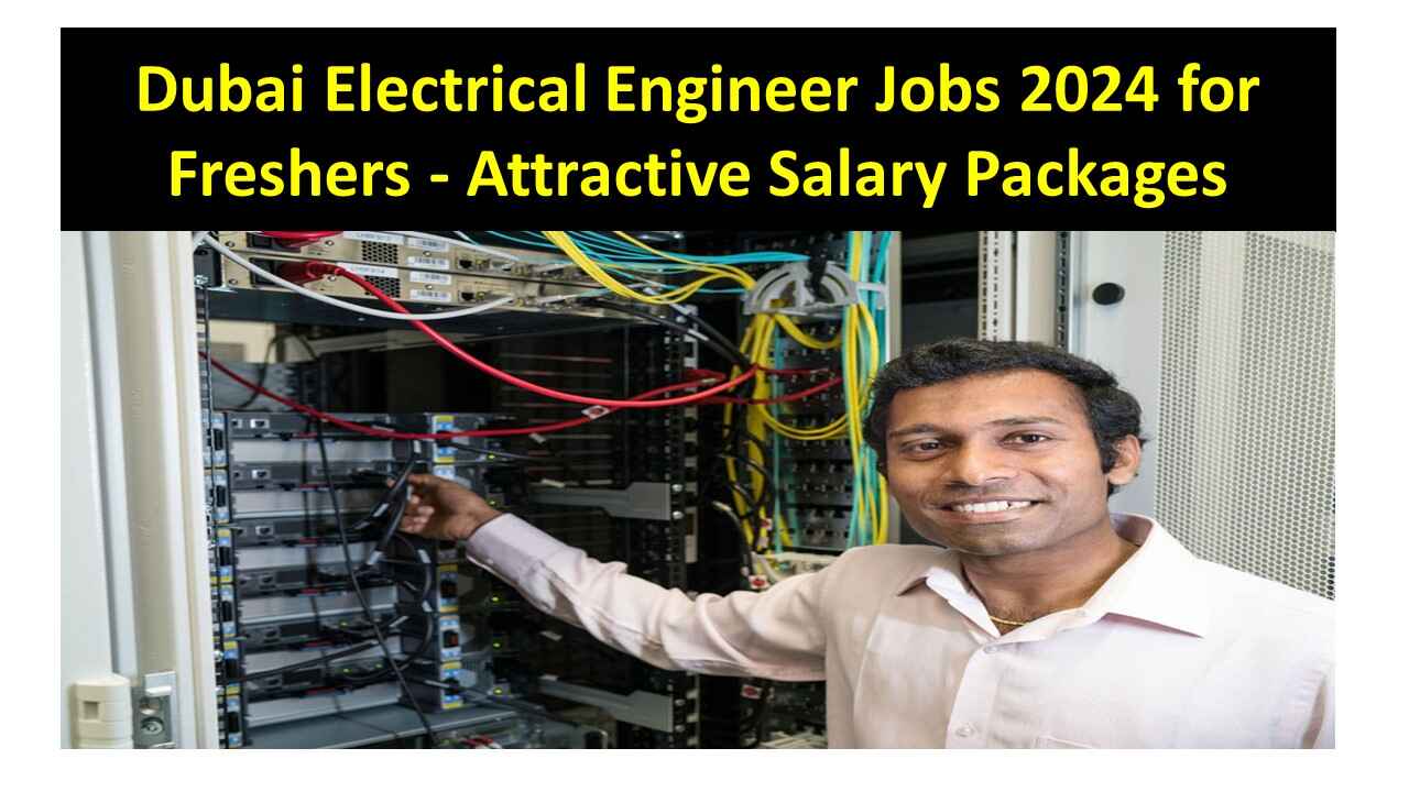 Dubai Electrical Engineer Jobs 2024 for Freshers