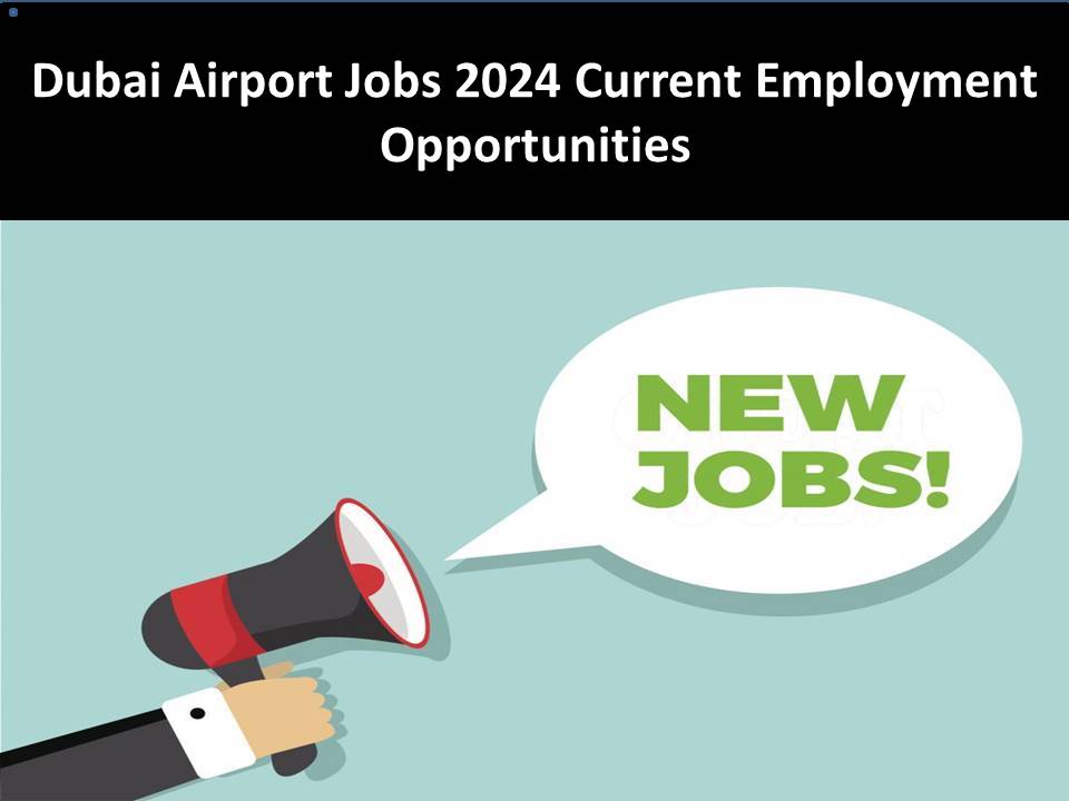 Dubai Airport Jobs 2024 Current Employment Opportunities