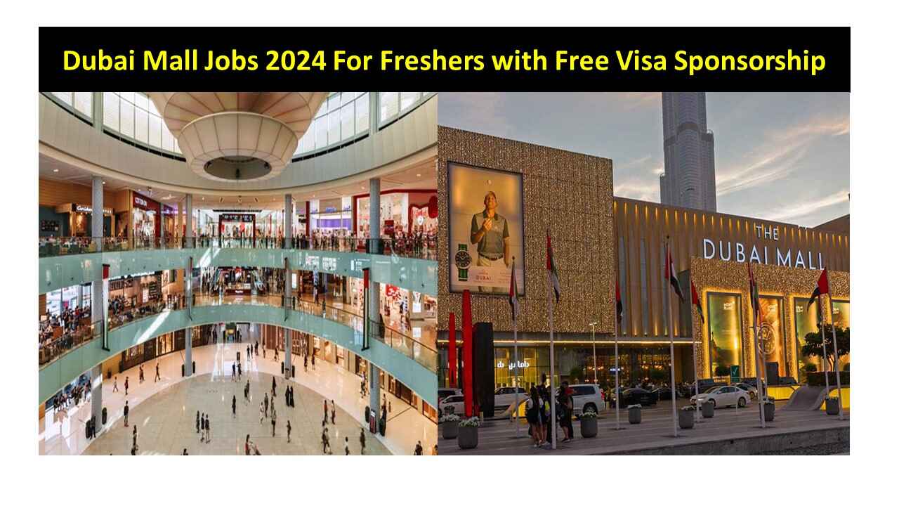 Dubai Mall Jobs 2024 For Freshers with Free Visa Sponsorship